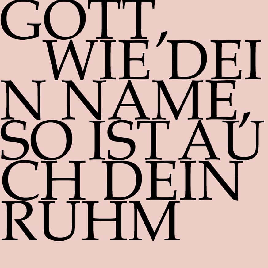 Gott, wie dein Name, so ist auch dein Ruhm