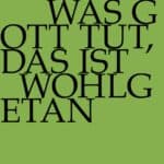 Was Gott tut, das ist wohlgetan